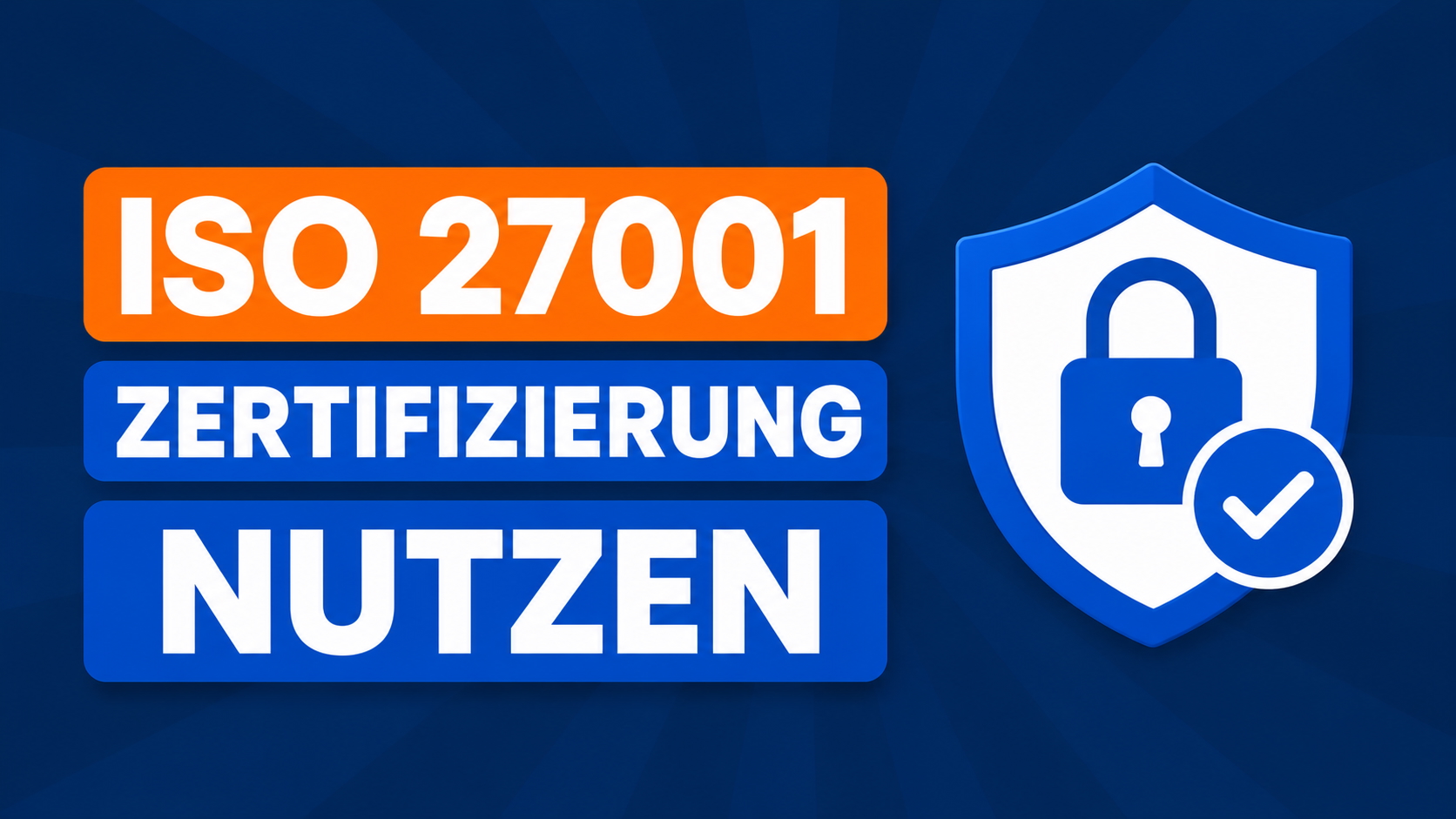 ISO 27001 Zertifizierung Nutzen – Welchen konkreten Nutzen bringt die ISO 27001 Zertifizierung für Unternehmen?