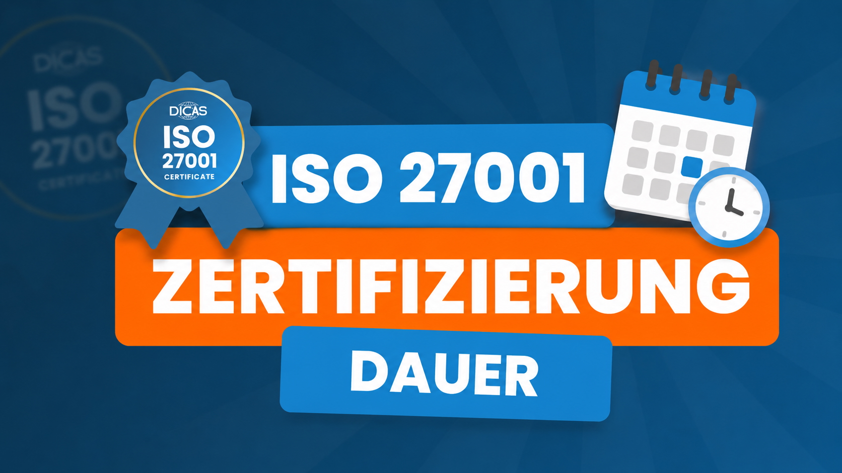 ISO 27001 Zertifizierung Dauer – Wie lange dauert die Zertifizierung nach ISO 27001?