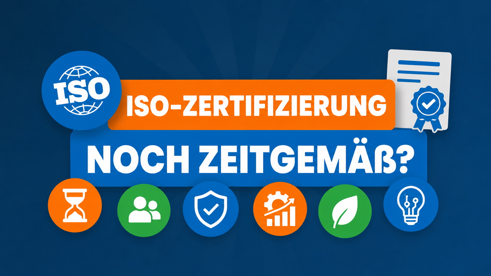 Grafik mit der Frage „ISO-Zertifizierung noch zeitgemäß?“ sowie Symbolen für Zertifizierung, Sicherheit, Nachhaltigkeit, Innovation, Wachstum und Qualitätsmanagement auf blauem Hintergrund.